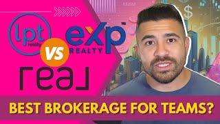 LPT Realty vs. eXp Realty vs. Real Broker: Which is best for teams?