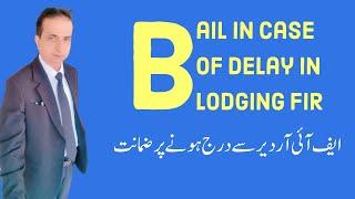 Bail in Case of Delay in Lodging FIR | Iqbal International Law Services®