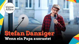 Stefan Danziger / Wenn ein Papa ausrastet / Kleine Affäre