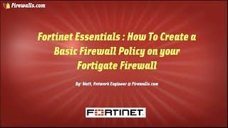 Fortinet Essentials : How to Setup a Basic Firewall Policy on your Fortigate Firewall