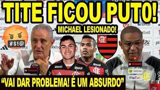 “VAI DAR PROBLEMA! É UM ABSURDO” TITE SOLTOU O VERBO E DETONOU! LESÃO DE MICHAEL E DE LA CRUZ!