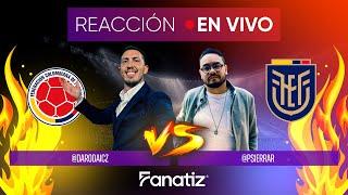 FANATIZ EN VIVO - Colombia VS Ecuador Previa, Reacción y Análisis Post Partido