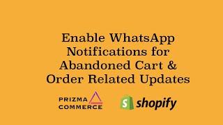 Enable Abandoned Cart & Order Updates WhatsApp Notifications in Shopify with Prizma OTP Login App