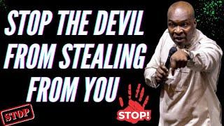 STOP THE DEVIL FROM STEALING FROM YOU | APOSTLE JOSHUA SELMAN