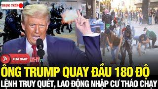 Trực Tiếp: Ông Trump quay 180 độ — Cảnh sát di trú Mỹ truy quét rầm rập, lao động nhập cư khốn đốn!
