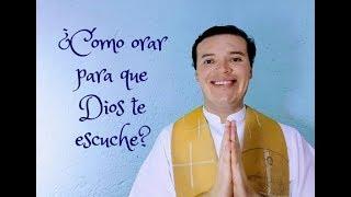 ¿Cómo orar para que Dios te escuche?