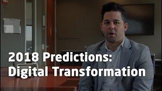 2018 Predictions: Digital Transformation