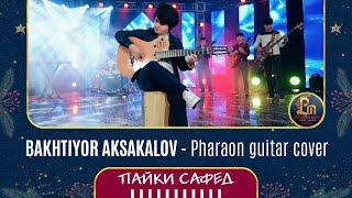 BAKHTIYOR AKSAKALOV - Pharaon guitar cover