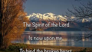 The Spirit Of The Lord is Upon Me