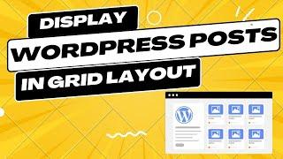 How To Display WordPress Posts In a Grid Layout