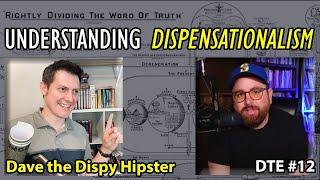 125: Dispensational Basics with Dave the Dispy Hipster (DTE #12)