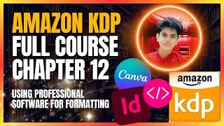 Book Formatting & Editing Software for KDP: Adobe InDesign vs Canva (Amazon KDP Full Course Chp. 12)