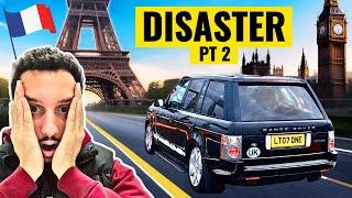 LONDON TO PARIS DESTROYED MY £375 RANGE ROVER AND MY WALLET! PT 2