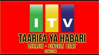 TAARIFA YA HABARI ITV - DJHAJIZ SINGELI BEAT 2021   WHATSAAP /0744614766