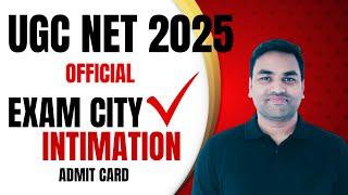 OFFICIAL  : - UGC NET 2025 CITY INTIMATION || UGC NET JUNE 2025 EXAM CITY || UGC NET 2025 ADMIT CARD