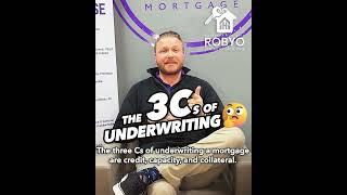 The 3 Cs of Underwriting Mortgages How 2 Get Approved | Rob Yo The Mortgage Pro | Homespire Mortgage