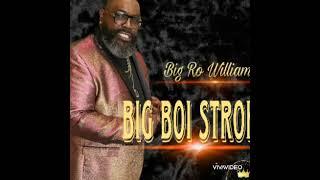 Big Boi Stroke   Artist- Big Ro Williams   Prod- Tony T The Producer  BMI 