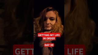 Getting my life in order - Day 20