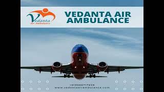 Vedanta Air Ambulance in Patna – Secure and Quick