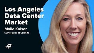 The Los Angeles Data Center Market with SVP of Sales at CoreSite