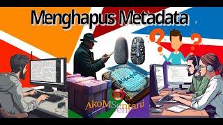 Menghapus Metadata #akomsentani #papua #metadata