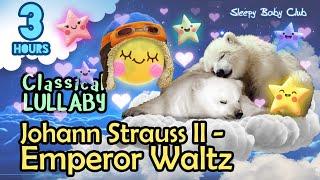 🟢 Johann Strauss II - Emperor Waltz  Classical Lullaby  Relaxing Calming Sleep Music for Babies