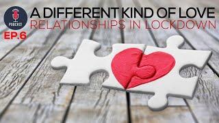 A Different Kind of Love: Relationships in Lockdown