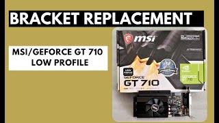 2021 Tutorial: Replace Video Graphics Card Bracket (Standard to Low Profile) on MSI GeForce GT710