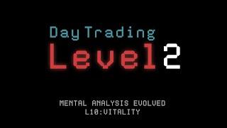 Mental Analysis Evolved: Vitality (Level 2 Day Trading)