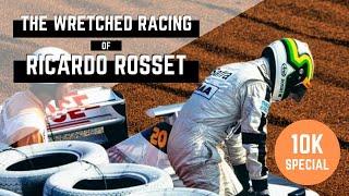 The Wretched Racing of Ricardo Rosset (10k Special)