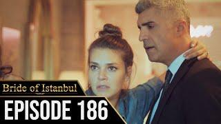 Bride of Istanbul - Episode 186 (English Subtitles) | Istanbullu Gelin