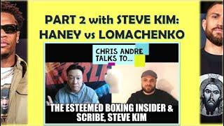  PART 2 W/ STEVE KIM: DEVIN HANEY vs VASYL LOMACHENKO  TACTICS, REFEREEING & POLITICS 
