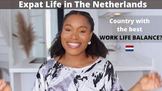 Expat Life in The Netherlands - What No one tells you! 