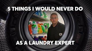 5 Things I Would Never Do as a Laundry Expert | Consumer Reports