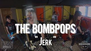 The Bombpops - "Jerk" Live! from The Rock Room