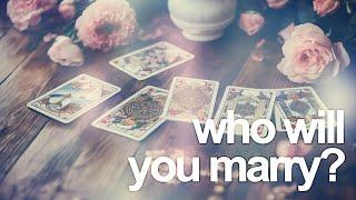 PICK A CARD  WHO WILL YOU MARRY? future spouse