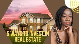 5 Ways To Invest In Real Estate - Black Women Build Wealth #realestateinvesting #investing