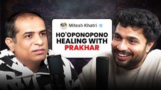 Ho'oponopono Healing with Prakhar | Mitesh Khatri - Law of Attraction Coach