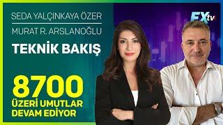 Teknik Bakış: 8700 Üzeri Umutlar Devam Ediyor | Seda Yalçınkaya Özer - Murat R. Arslanoğlu