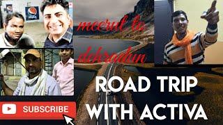 meerut to dehradun tour with my activa