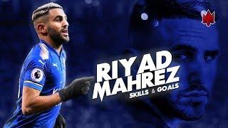 Riyad Mahrez   Best Skills  Goals   2018 HD