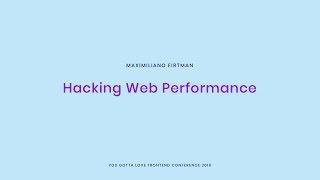 Maximiliano Firtman - Hacking Web Performance