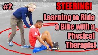 #2 Learning to Ride a Bike with a Physical Therapist--The First Thing I Work On--STEERING!