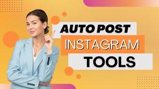 Auto Post Instagram Tools | Auto Post Instagram Software