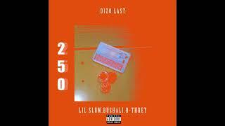 Dizo Last - 250 ft Slum Drip, Bushali & B-Threy (Audio)