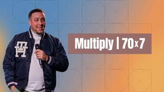 Multiply | 70x7 | Pastor Paul Tourigny | The Life Church MA