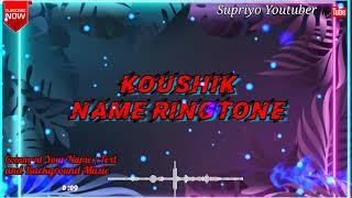 Koushik Name Ringtone || #SupriyoYoutuber