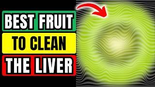 This is The BEST FRUIT to Cleanse the LIVER