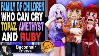 Family of Children Who Can Cry Topaz, Amethyst and Ruby, EP 1 | roblox brookhaven rp