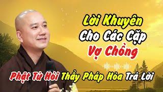 Thích Pháp Hòa: Lời Khuyên Cho Các Cặp Vợ Chồng | Phật Tử Nên Nghe